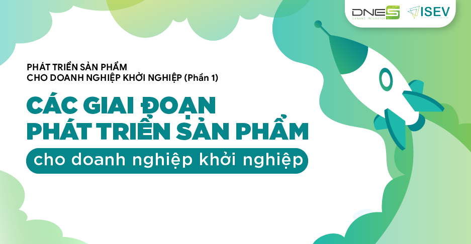 Các giai đoạn phát triển sản phẩm cho doanh nghiệp khởi nghiệp 
