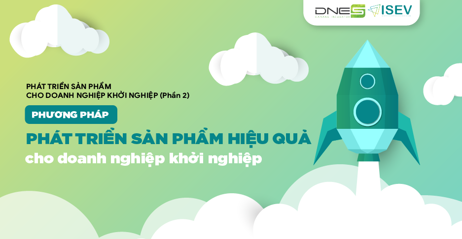 phương pháp phát triển sản phẩm hiệu quả cho doanh nghiệp khởi nghiệp 