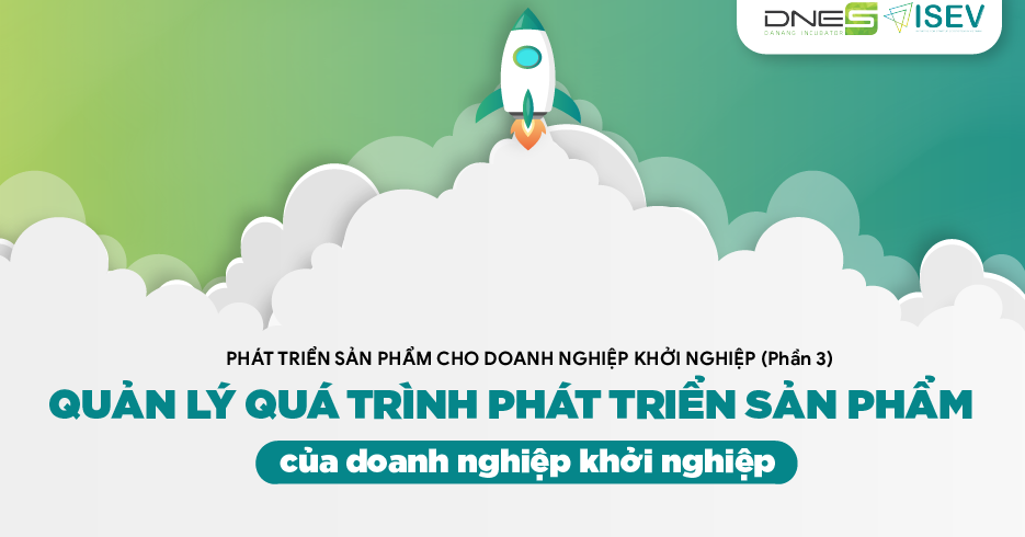 Quản lý quá trình phát triển sản phẩm của doanh nghiệp khởi nghiệp